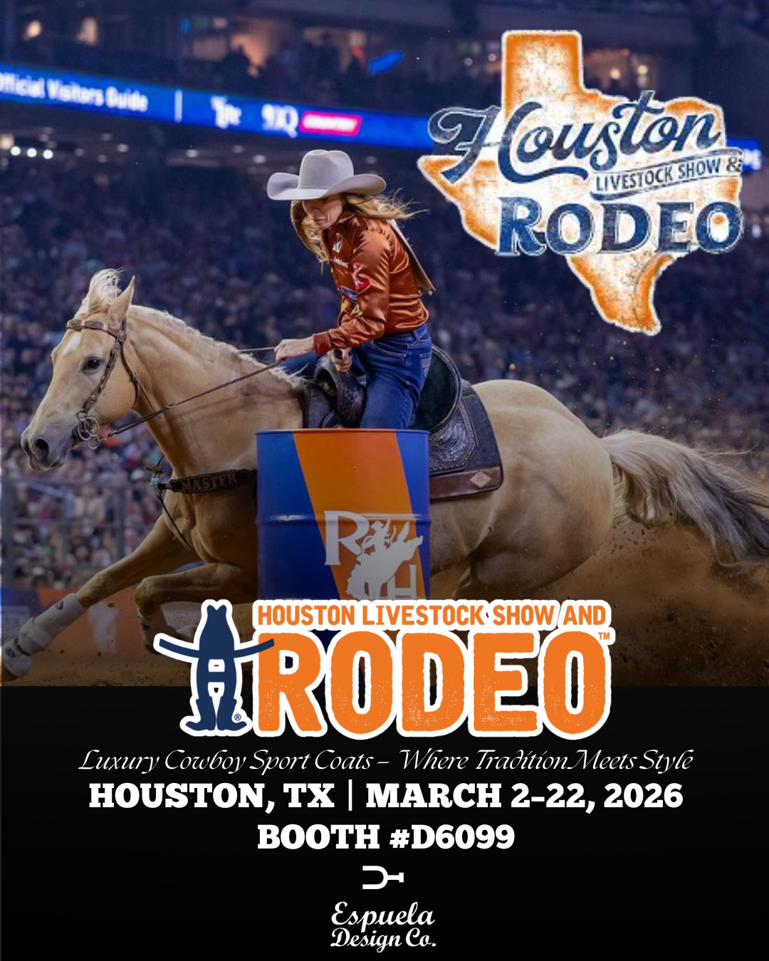Houston Livestock Show and Rodeo advertisement with a cowboy on a horse and event details. Espuela Design Co. flyer for RODEOHOUSTON 2026 Houston Livestock Show and Rodeo, featuring cowboy sport coats and Booth #D6099.